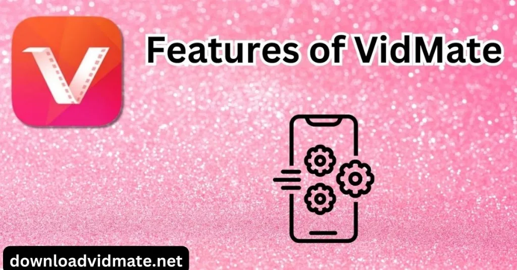 Features of VidMate