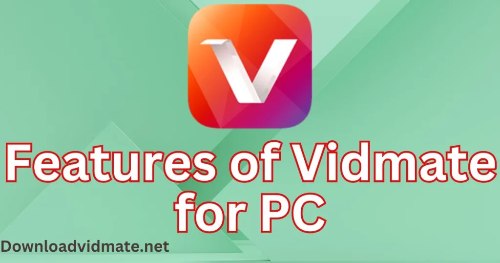 Features of Vidmate for PC